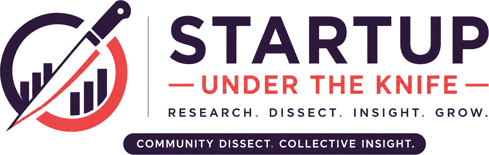 Startup Under the Knife — Research. Dissect. Insight. Grow.